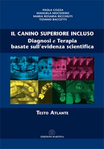 IL CANINO SUPERIORE INCLUSO - Diagnosi e Terapia basate sull’evidenza scientifica - TESTO ATLANTE
